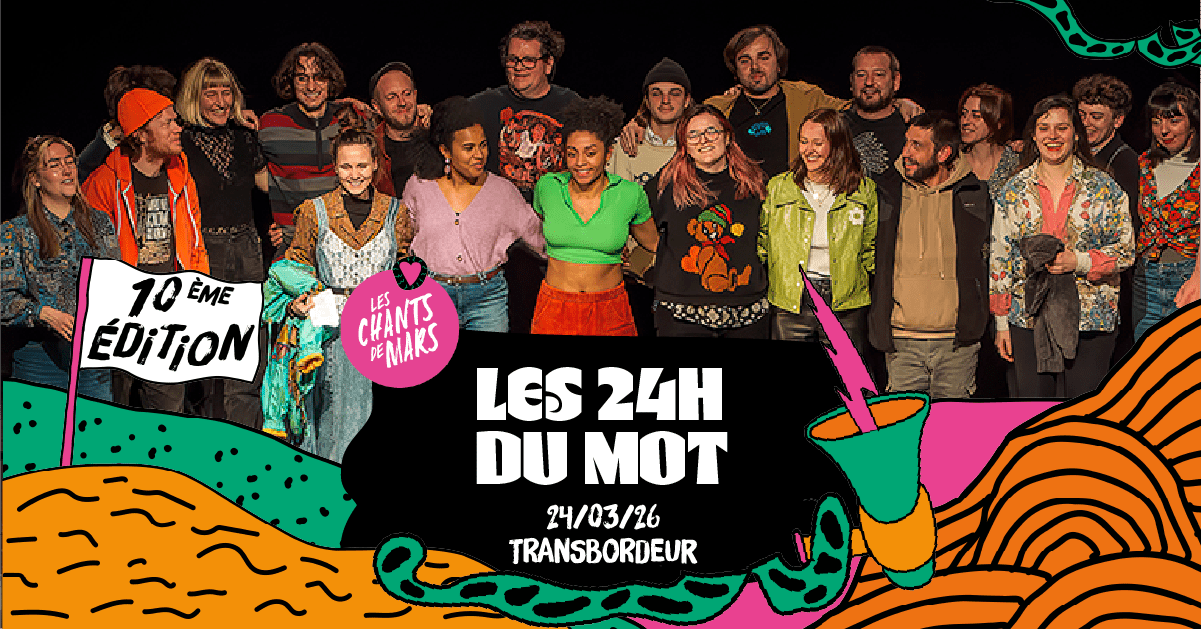24 MARS - LES 24H DU MOT LES 10 ANS AU TRANSBORDEUR 24 MARS - LES 24H DU MOT LES 10 ANS AU TRANSBORDEUR